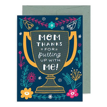 Mom Thanks For Putting Up With Me- Card