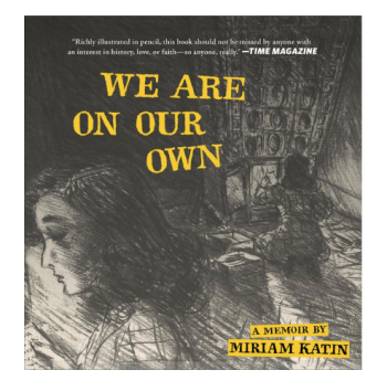 We Are On Our Own: A Memoir By Miriam Katin