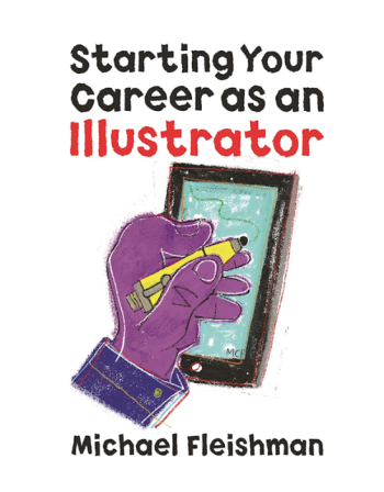 Starting Your Career As An Illustrator By Michael Fleishman