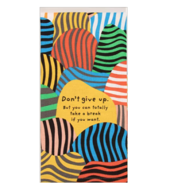 Don’t Give Up. But You Can Totally Take A Break If You Want – Dish Towel