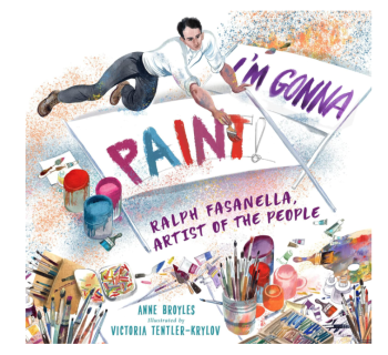 I’m Gonna Paint: Ralph Fasanella, Artist Of The People By Anne Broyles And Victoria Tentler-Krylov