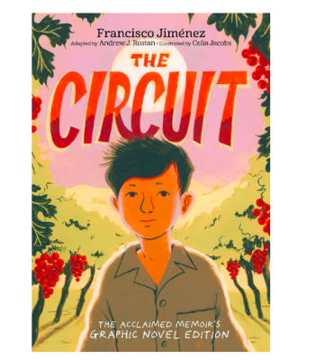 The Circuit Graphic Novel By Francisco Jiménez, Illustrated By Celia Jacobs